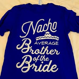 Nacho average brother of the bride tee